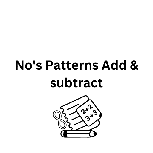 No's Patterns Add & subtract